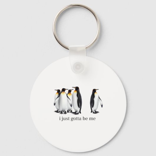 Funny I Just Gotta Be Me Penguin Quote Spheniscida Sleutelhanger (Voorkant)