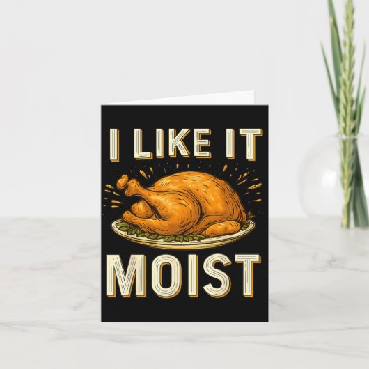 Funny I Like It Moist Turkey Thanksgiving For Men  Kaart (Voorkant)