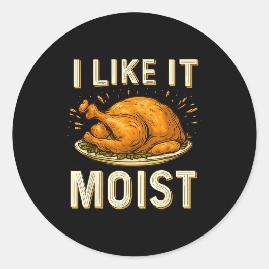 Funny I Like It Moist Turkey Thanksgiving For Men Ronde Sticker (Voorkant)