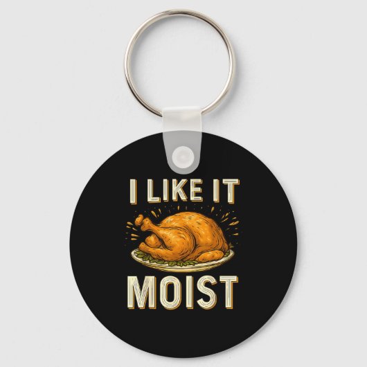Funny I Like It Moist Turkey Thanksgiving For Men  Sleutelhanger (Voorkant)