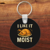 Funny I Like It Moist Turkey Thanksgiving For Men  Sleutelhanger (Voorkant)