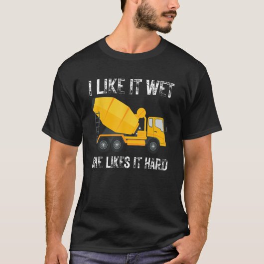 Funny I Like It Wet She Likes It Hard Cement Concr T-shirt (Voorkant)