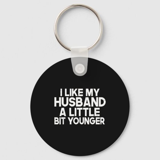 Funny I Like My Husband A Little Bit Younger Humor Sleutelhanger (Voorkant)
