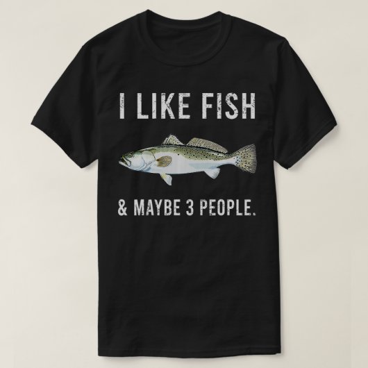 Funny I Like Speckled Trout Fish And Maybe 3 Peopl T-shirt (Design voorkant)