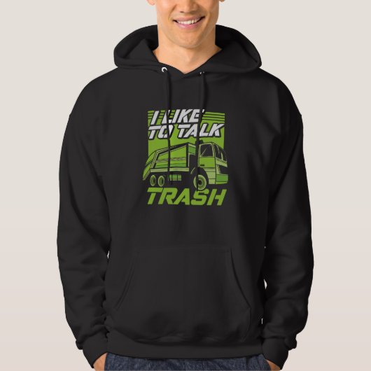 Funny I Like To Talk Trash Driver Trucking Garbage Hoodie (Voorkant)