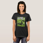 Funny I Like To Talk Trash Driver Trucking Garbage T-shirt (Voorkant volledig)