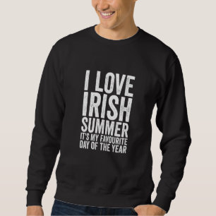 Funny I Love Irish Summer Weather Forecast Ireland Trui