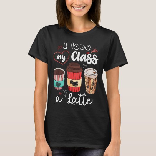 Funny I Love My Cl A Latte Coffee Valentines Day T T-shirt (Voorkant)