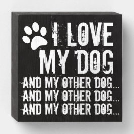 Funny I Love My Dog Wood Sign Gift voor Hondenlief Houten Kist Print