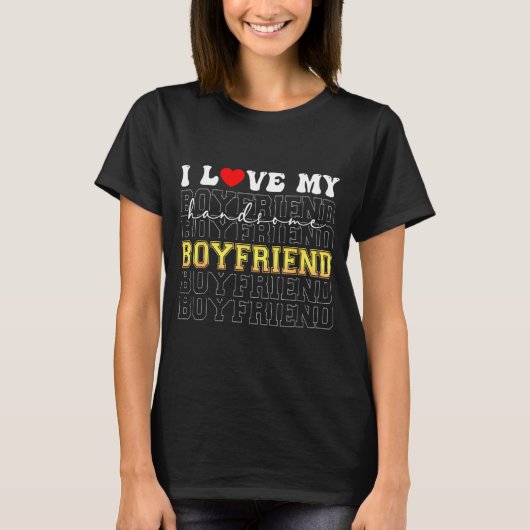 Funny I Love My Handsome Boyfriend Valentine  T-shirt (Voorkant)