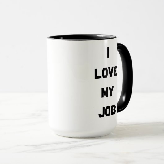 Funny I Love My Job Coffee Mok (Voorkant rechts)
