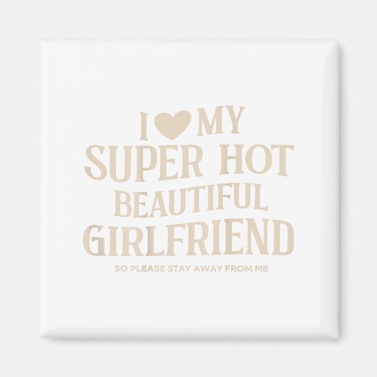 Funny I Love My Super Hot Beautiful Girlfriend Val Magneet (Voorkant)