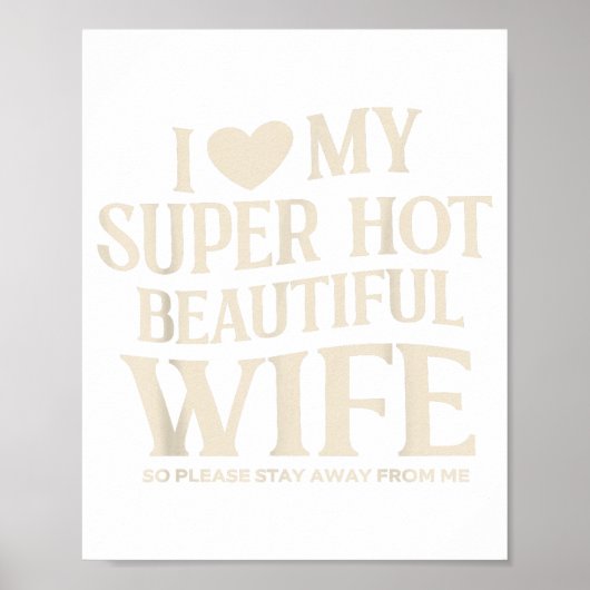Funny I Love My Super Hot Beautiful Wife Valentine Poster (Voorkant)
