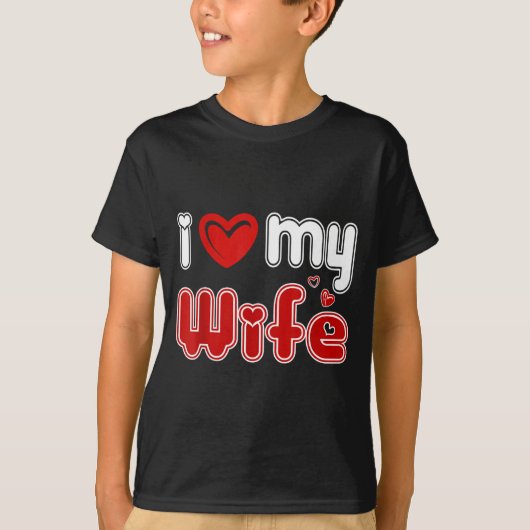 Funny I Love My Wife  T-shirt (Voorkant)