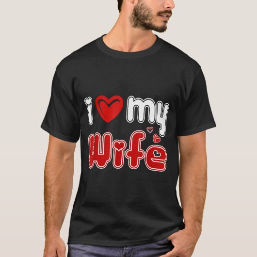 Funny I Love My Wife  T-shirt (Voorkant)
