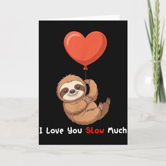 Funny I Love You Slow Much Cute Sloth Valentine Hu Kaart (Voorkant)