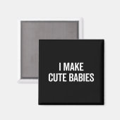 Funny I Make Cute Babies New Mom Dad Joke  Magneet (Voorkant / Achterkant)