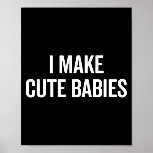 Funny I Make Cute Babies New Mom Dad Joke  Poster (Voorkant)