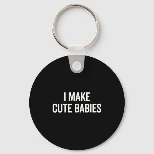 Funny I Make Cute Babies New Mom Dad Joke  Sleutelhanger (Voorkant)