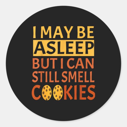 Funny I May Be Asleep But I Can Still Smell Cookie Ronde Sticker (Voorkant)