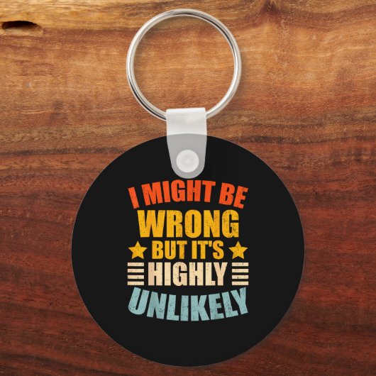 Funny I May Be Wrong But It's Highly Unlikely  Sleutelhanger (Voorkant)