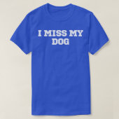 Funny I Miss My Dog T-shirt (Design voorkant)
