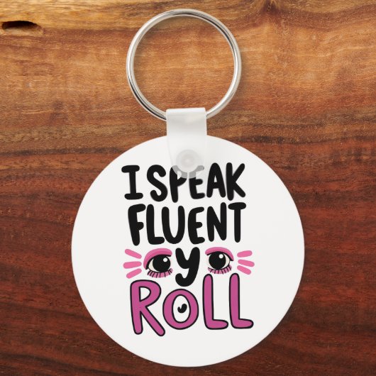Funny "I Speak Fluent Eye Roll" Quote Sleutelhanger (Voorkant)