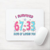 Funny I Survived 67 + 33 Days Of Loving You Valent Muismat (Met muis)