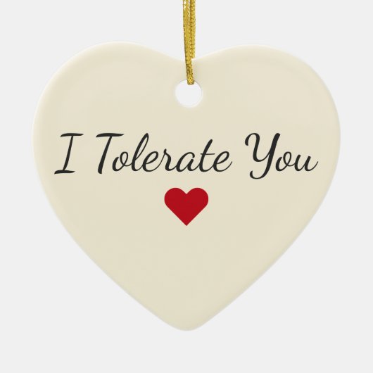 Funny I Tolerate You Heart - Sarcastic Christmas Keramisch Ornament (Voorkant)