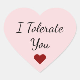 Funny I Tolerate You - Valentine Sarcastic Humor Hart Sticker