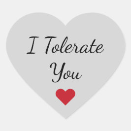 Funny I Tolerate You - Valentine's Day Love Humor Hart Sticker