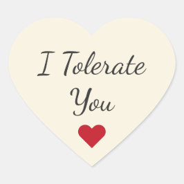 Funny I Tolerate You - Valentine's Day Love Humor Hart Sticker