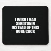 Funny I Wish I Had Serotonin Instead Of This Huge  Muismat (Voorkant)