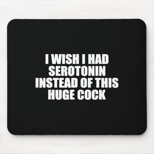 Funny I Wish I Had Serotonin Instead Of This Huge  Muismat (Voorkant)