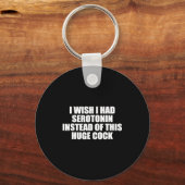 Funny I Wish I Had Serotonin Instead Of This Huge  Sleutelhanger (Voorkant)