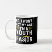 Funny I Won't Act My Age I'm A Youth Pastor Christ Koffiemok (Links)