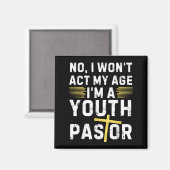 Funny I Won't Act My Age I'm A Youth Pastor Christ Magneet (Voorkant / Achterkant)