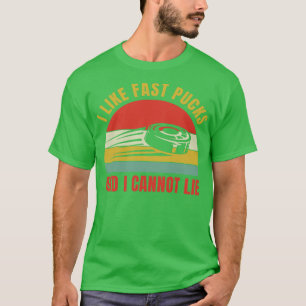 Funny Ice Hockey I Like fast Pucks T-shirt