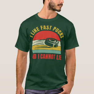Funny Ice Hockey I Like fast Pucks T-shirt