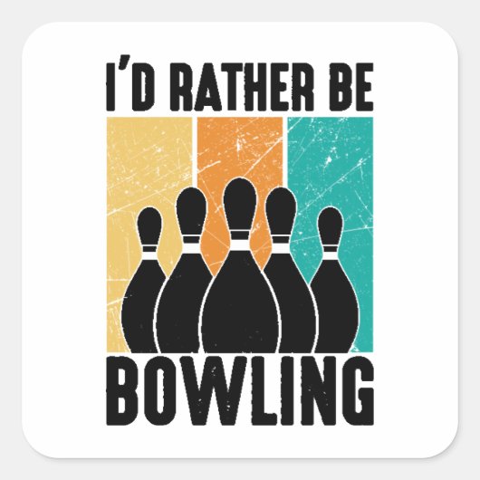 Funny "I'd Rather Be Bowling" Quote Vierkante Sticker (Voorkant)