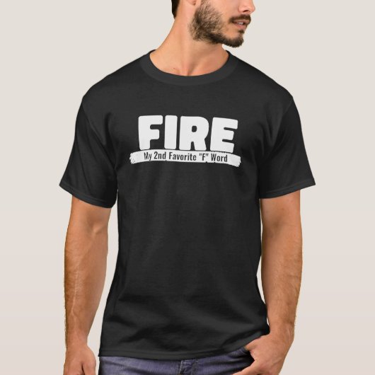Funny  Idea Fire My 2Nd Favorite F Word Fire T-shirt (Voorkant)