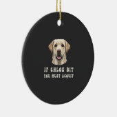 Funny If Chloe Bit You Must Acquit Labrador lovers Keramisch Ornament (Rechts)