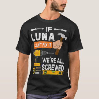 Funny if Luna can't fi it no one can handyman wood T-shirt