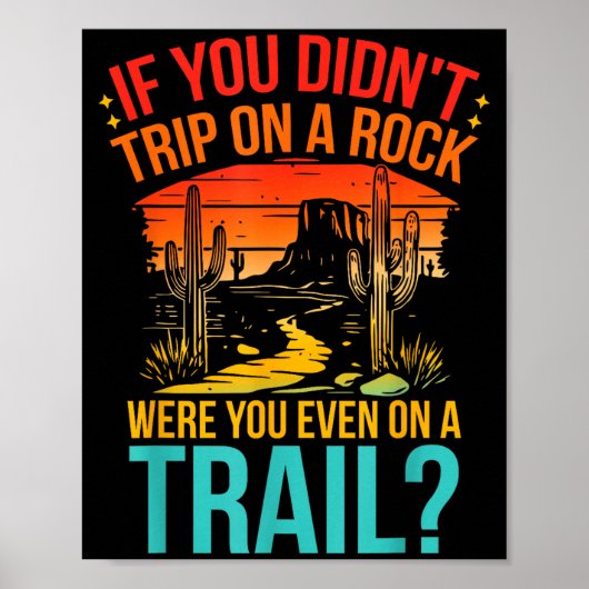 Funny If You Didn't Trip On A Rock Were You Even O Poster (Voorkant)