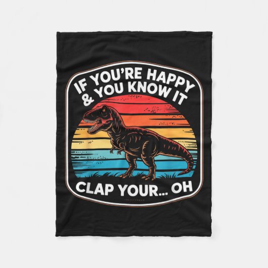 Funny If You’re Happy And You Know It T Rex Saying Fleece Deken (Voorkant)