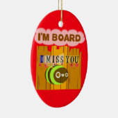 Funny, ik mis je... ik ben vereerd. keramisch ornament (Rechts)