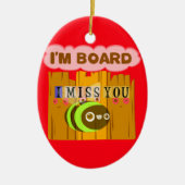 Funny, ik mis je... ik ben vereerd. keramisch ornament (Voorkant)