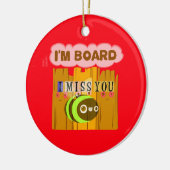 Funny, ik mis je... ik ben vereerd. keramisch ornament (Links)