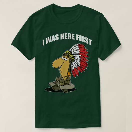 FUNNY IK WAS HIER FIRSTNative American T-shirt (Design voorkant)