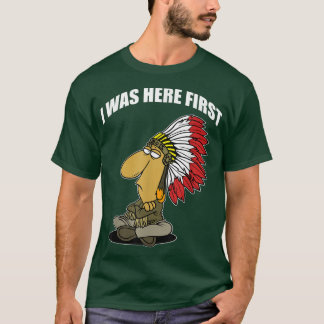 FUNNY IK WAS HIER FIRSTNative American T-shirt